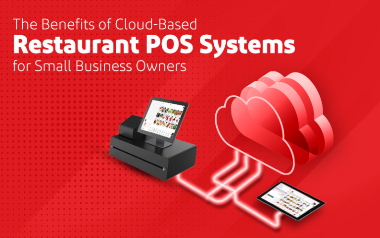 The Benefits of Cloud-Based Restaurant POS Systems for Small Business Owners